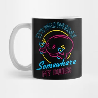 It's Wednesday Somewhere My Dudes Mug